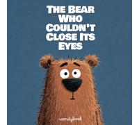 The Bear Who Couldn't Close Its Eyes: A Funny Picture Book About Stuffed Animals, Bedtime and Comfort for Kids Ages 3-7