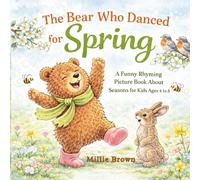 The Bear Who Danced for Spring: A Funny Rhyming Picture Book About Seasons, Friendship, and Patience for Kids Ages 4-8