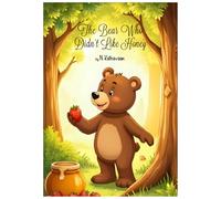 The Bear Who Didn’t Like Honey (Stories By N.Kathavaan)