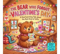 The Bear Who Forgot Valentine’s Day: A Funny Rhyming Picture Book About Friendship, Love, and the Best Kind of Gifts