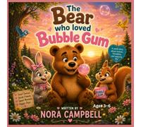 The Bear Who Loved Bubble Gum: A Sweet Story About Choices, Friendship, and Enjoying Life| Children ages 3-6