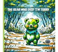 THE BEAR WHO SAID I'M SORRY