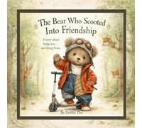 The Bear Who Scooted Into Friendship
