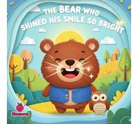 The Bear Who Shined His Smile So Bright (The 100 Book Kids Collection)