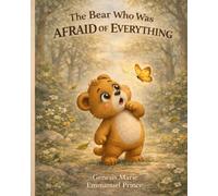 The Bear Who Was Afraid of Everything (The Animal...Who Series)