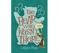 The Bear Who Wasn't There