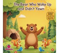 The Bear Who Woke Up and Didn’t Yawn: A Funny Rhyming Bedtime Book About Morning Routines and Big Yawns (The 100 Book Kids Collection)