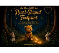The Bear with the Heart Shaped Footprint: A Story of hope and the love God has written into every heart