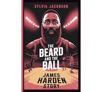 THE BEARD AND THE BALL: James Harden Story