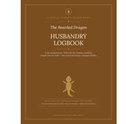 The Bearded Dragon Husbandry Logbook: A Daily Care Journal & Health Record for Your Beardie - Track Temperatures, UVB Bulb Life, Feeding, Shedding, Weight & Vet Visits