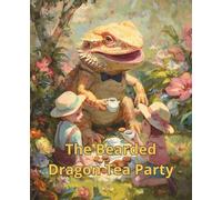 The Bearded Dragon Tea Party: The Bearded Dragon Tea Party