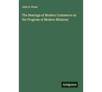 The Bearings of Modern Commerce on the Progress of Modern Missions