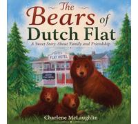 The Bears of Dutch Flat: A Sweet Story About Family and Friendship