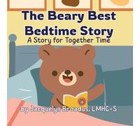 The Beary Best Bedtime Story: A Story for Together Time (Cody Tales: Therapeutic Children's Stories)