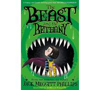 The Beast and the Bethany: Funny illustrated gothic middle-grade award-winning humour for 8+ readers, new look for 2023!: Book 1