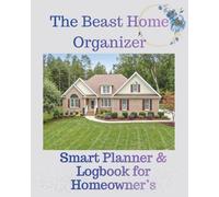 The Beast Home Organizer: Smart Planner & Logbook for Homeowner’s