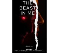 The Beast in Me: A Novel