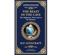 The Beast in the Cave: Lovecraft's Classic Horror Story - Lost and Hunted Underground (Deluxe Hardbound Edition): 287 (Library of Alexandria)