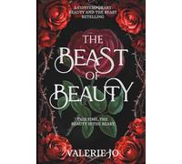 The Beast of Beauty: A Contemporary Beauty and the Beast Retelling: This Time, the Beauty is the Beast