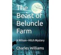 The Beast of Beluncle Farm: A Wilson-Hitch Mystery (Wilson-Hitch Mysteries: The First Thirty Three Cases)