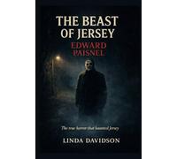 The Beast of Jersey: Edward Paisnel The true horror that haunted Jersey