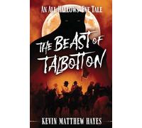 The Beast of Talbotton: An All Hallows' Eve Tale: 1 (All Hallows' Eve Tales by Kevin Matthew Hayes)