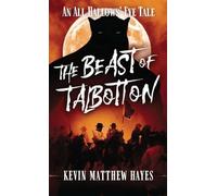 The Beast of Talbotton: An All Hallows' Eve Tale: 1 (All Hallows' Eve Tales by Kevin Matthew Hayes)