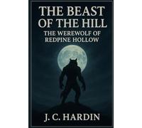 The Beast of the Hill: The Werewolf of Redpine Hollow