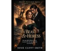 The Beast & the Heiress: He Rules Hell’s Kitchen With An Iron Fist. She’s The Only Thing That Can break Him. (Hell's Kitchen Series)