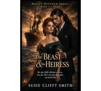 The Beast & the Heiress: He Rules Hell’s Kitchen With An Iron Fist. She’s The Only Thing That Can break Him. (Hell's Kitchen Series)