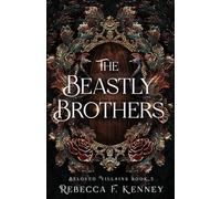 The Beastly Brothers: A Beauty & the Beast retelling with two beasts (Beloved Villains)