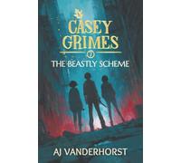 The Beastly Scheme: A Middle Grade Fantasy Action Adventure (Casey Grimes Book 7)