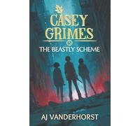 The Beastly Scheme: Casey Grimes #5: 7