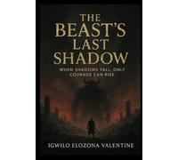 The Beast's Last Shadow: When shadows fall, only courage can rise
