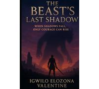 The Beast's Last Shadow: When shadows fall, only courage can rise