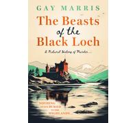 The Beasts of the Black Loch: Nothing stays buried in the Highlands... the first in a series of atmospheric Seventies-set murder mysteries: 1 (A Natural History of Murder, 1)