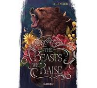 The Beasts We Raise: Düstere und tiefgründige High-Fantasy mit exklusivem Farbschnitt in der ersten Auflage: 2