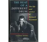 The Beat of a Different Drum: Life and Science of Richard P. Feynman