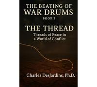 THE BEATING OF WAR DRUMS: How Not to Have War (The Beating of War Drums: A Trilogy on Survival, Choice, and Prevention)