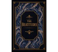 The Beatitudes: Christ’s Divine Portrait of the Truly Blessed