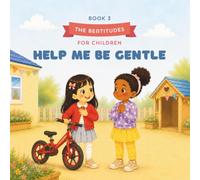 The Beatitudes for Children: Help Me Be Gentle: A Faith-Filled Story About Lily Learning What It Means to Be Meek- for children ages 3-6