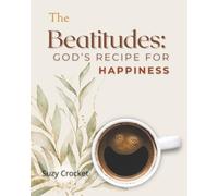 The Beatitudes: God's Recipe For Happiness