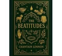 THE BEATITUDES: Sermon Secrets Unlocked for Daily Kingdom Living