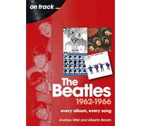 The Beatles 1962 to 1966 On Track: Every Album, Every Song