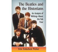 The Beatles and the Historians: An Analysis of Writings About the Fab Four