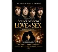 The Beatles Guide to Love & Sex, 3rd edition: How the Fab Four Inspired a Cultural Revolution (The Definitive Beatles)