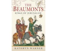 The Beaumonts: Kings of Jerusalem