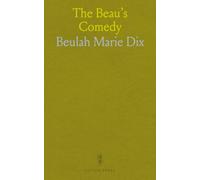 The Beau's Comedy: A social satire of love, fortune, and fashionable schemes in turn-of-the-century London