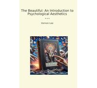 The Beautiful: An Introduction to Psychological Aesthetics (Classic Books)