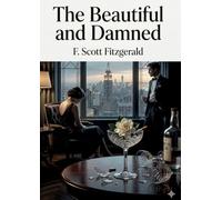 The beautiful and damned: By f scott fitzgerald